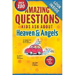 Amazing Questions Kids Ask about Heaven and Angels (Questions Children Ask) Lightwave, Bruce B. Barton, James C. Galvin, David R. Veerman, Daryl J. Lucas 9781414308005 Books