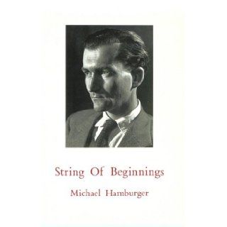 String of Beginnings Intermittent Memoirs 1924 1954 Michael Hamburger 9781871438666 Books