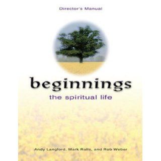 Beginnings  The Spiritual Life Director's Manual Andy Langford 9780687333134 Books