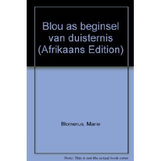Blou as beginsel van duisternis (Afrikaans Edition) Marie Blomerus 9780628008480 Books
