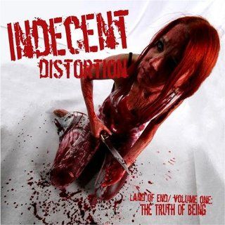 Indecent Distortion   The Truth Of Being Music