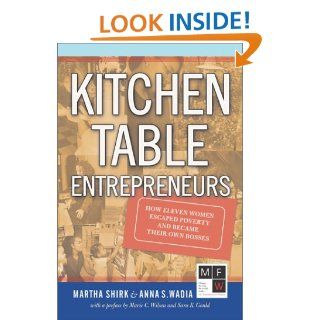 Kitchen Table Entrepreneurs How Eleven Women Escaped Poverty And Became Their Own Bosses Martha Shirk, Anna S. Wadia, John Kerry 9780813339108 Books