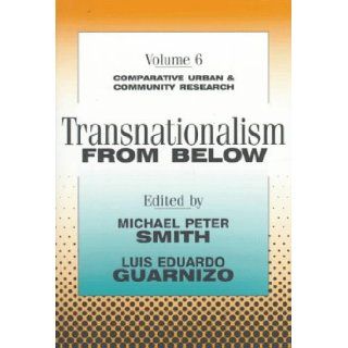 Transnationalism from Below (Comparative Urban and Community Research) Luis Eduardo Guarnizo, Michael Peter Smith 9781560009900 Books