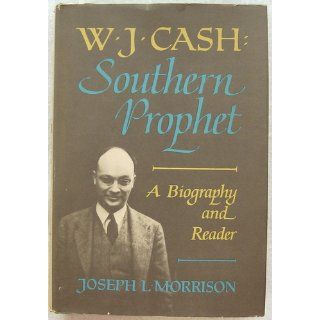 W. J. Cash Southern Prophet Joseph L Morrison Books
