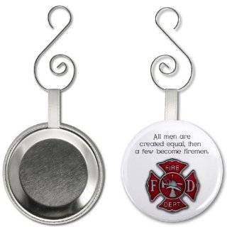   MEN ARE CREATED EQUAL then become FIREFIGHTERS Heroes 2.25 inch Button Style Ornament  Decorative Hanging Ornaments  