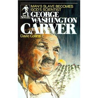 George Washington Carver Man's Slave Becomes God's Scientist (Sower Series) David Collins, Robert F. Burkett, Joe Van Severen 9780915134908 Books