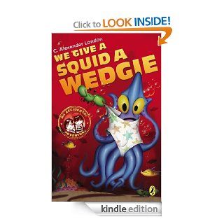 We Give a Squid a Wedgie (An Accidental Adventure)   Kindle edition by C. Alexander London, Jonny Duddle. Children Kindle eBooks @ .