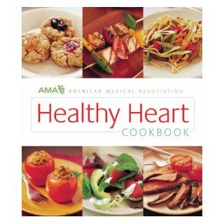 AMA Healthy Heart Cookbook (Ama Cookbooks for Healthy Livi) (Ama Cookbooks for H American Medical Ass 9781905825141 Books