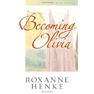 Becoming Olivia (Coming Home to Brewster) (9780736911498) Roxanne Henke Books