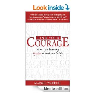 Find Your Courage 12 Acts for Becoming Fearless at Work and in Life eBook Margie Warrell Kindle Store