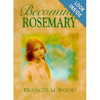 Becoming Rosemary Frances M. Wood 9780385322485 Books