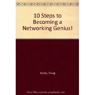 10 Steps to Becoming a Networking Genius Doug Jones 9781894326490 Books