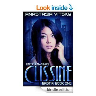 Becoming Clissine (Bastia Book 1) eBook Anastasia Vitsky Kindle Store