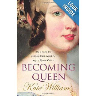 Becoming Queen (9780099451822) Kate Williams Books