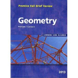 Geometry 2013 (Prentice Hall Brief Review for the New York Regents Exam) Primiani, Caroscio 9780133233155 Books