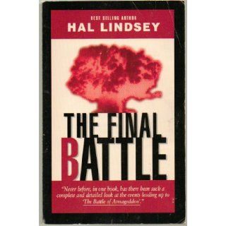The Final Battle, Never Before, in One Book, Has There Been Such a Complete and Detailed Look At the Events Leading up to "The Battle of Armageddon" 1995 Edition by Hal Lindsey Books
