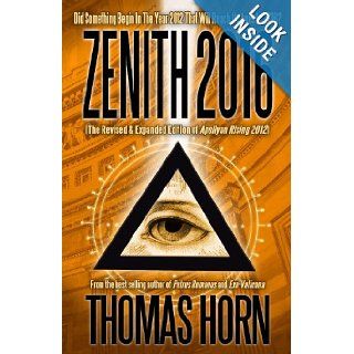 Zenith 2016 Did Something Begin In The Year 2012 That Will Reach Its Apex In 2016? Thomas R Horn 9780984825653 Books