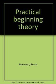 Practical beginning theory Bruce Benward 9780697035455 Books