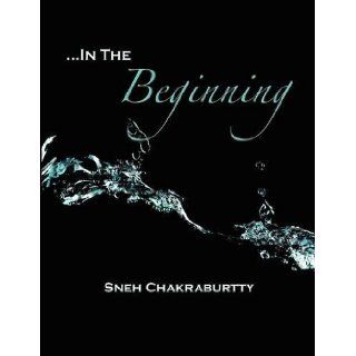 IN THE BEGINNING Sneh Chakraburtty 9781905399758 Books