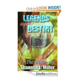 Legends And Destiny In The Beginning eBook Shannon L Miller Kindle Store