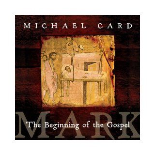 Mark The Beginning of the Gospel Michael Card 9780830838028 Books