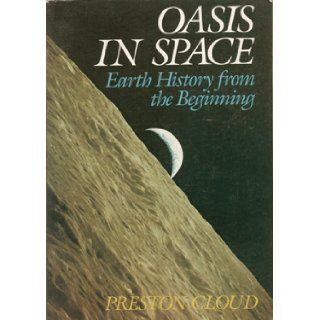 Oasis in Space Earth History from the Beginning Preston Cloud 9780393305838 Books
