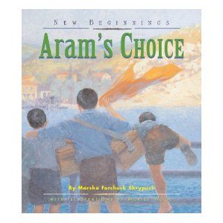 Aram's Choice (New Beginnings (Fitzhenry & Whiteside)) (9781550413526) Marsha Skrypuch, Muriel Wood Books