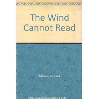 The Wind Cannot Read Richard Mason 9780340238172 Books