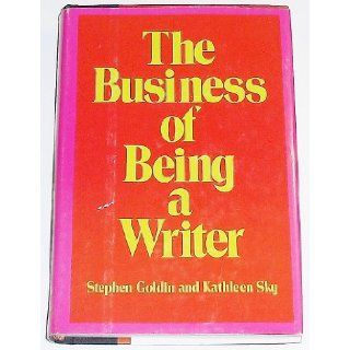 The Business of Being a Writer Stephen Goldin, Kathleen Sky 9780060149772 Books