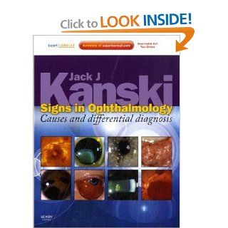 Signs in Ophthalmology Causes and Differential Diagnosis Expert Consult   Online and Print, 1e (9780723435488) Jack J. Kanski MD  MS  FRCS  FRCOphth Books