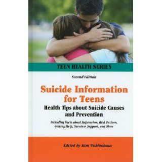 Suicide Information for Teens Health Tips About Suicide Causes and Prevention (Teen Health Series) Kim Wohlenhaus 9780780810884 Books