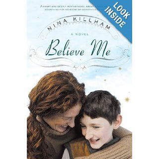Believe Me Nina Killham 9780452289765 Books