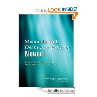 Macondo Well Deepwater Horizon Blowout Lessons for Improving Offshore Drilling Safety   Kindle edition by Fire, and Oil Spill to Identify Measures to Prevent Similar Accidents to the Future Committee for Analysis of Causes of the Deepwater Horizon Explosi