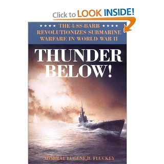 Thunder Below The USS *Barb* Revolutionizes Submarine Warfare in World War II (9780252066702) Eugene B. Fluckey Books