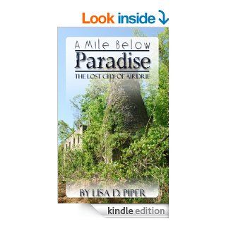 A Mile Below Paradise   Lost City of Airdrie (Kentucky Treasure Series) eBook Lisa Piper, Amy Hourigan Kindle Store