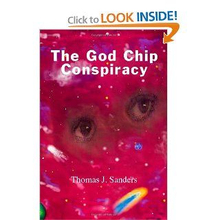 The God Chip Conspiracy Thomas J. Sanders 9781552123768 Books