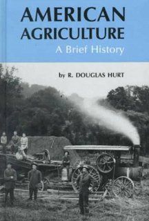 American Agriculture A Brief History (9780813823768) R. Douglas Hurt Books