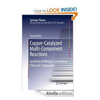 Copper Catalyzed Multi Component Reactions Synthesis of Nitrogen Containing Polycyclic Compounds (Springer Theses) eBook Yusuke Ohta Kindle Store