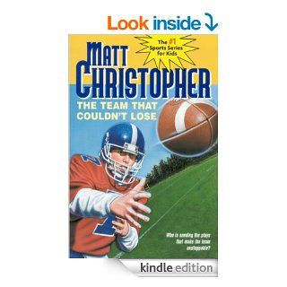 The Team That Couldn't Lose Who is Sending the Plays That Make the Team Unstoppable?   Kindle edition by Matt Christopher, The #1 Sports Writer for Kids. Children Kindle eBooks @ .