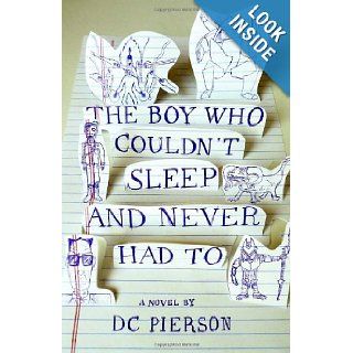 The Boy Who Couldn't Sleep and Never Had To (Vintage Contemporaries) DC Pierson 9780307474612 Books