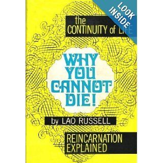 Why You Cannot Die The Continuity of Life Lao Russell 9781879605183 Books