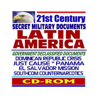 21st Century Secret Military Documents Latin America   Dominican Republic Crisis, Just Cause, Panama, El Salvador Mission, Southcom Counternarcotics (CD ROM) Department of Defense 9781422014615 Books