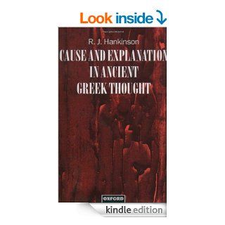 Cause and Explanation in Ancient Greek Thought eBook R. J. Hankinson Kindle Store