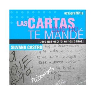 Las Cartas Que No Te Mande/the Letters That I Didn't Send You (Spanish Edition) Silvana Castro 9789501523447 Books