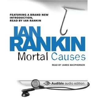 Mortal Causes Inspector Rebus, Book 6 (Audible Audio Edition) Ian Rankin, James Macoherson Books
