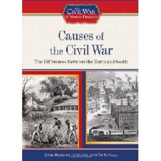 Causes of the Civil War The Differences Between the North and South (The Civil War a Nation Divided) Shane Mountjoy, Tim McNeese 9781604130362 Books