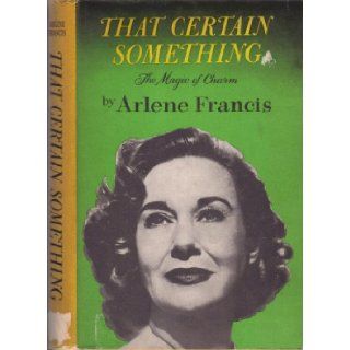 That Certain Something The Magic of Charm arlene francis 9780191151965 Books