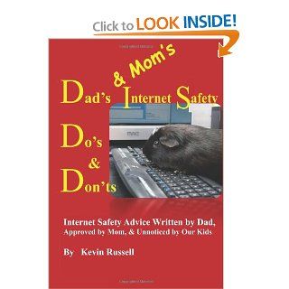 Dad's & Mom's Internet Safety Do's & Don'ts Kevin Russell 9780985226534 Books
