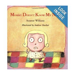 Mommy Doesn't Know My Name Suzanne Williams, Andrew Shachat 0046442779791 Books