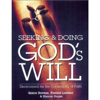 Seeking & Doing God's Will Discernment for the Community of Faith Garrie Stevens, Pamela Lardear, Sharon Duger 9780881772326 Books